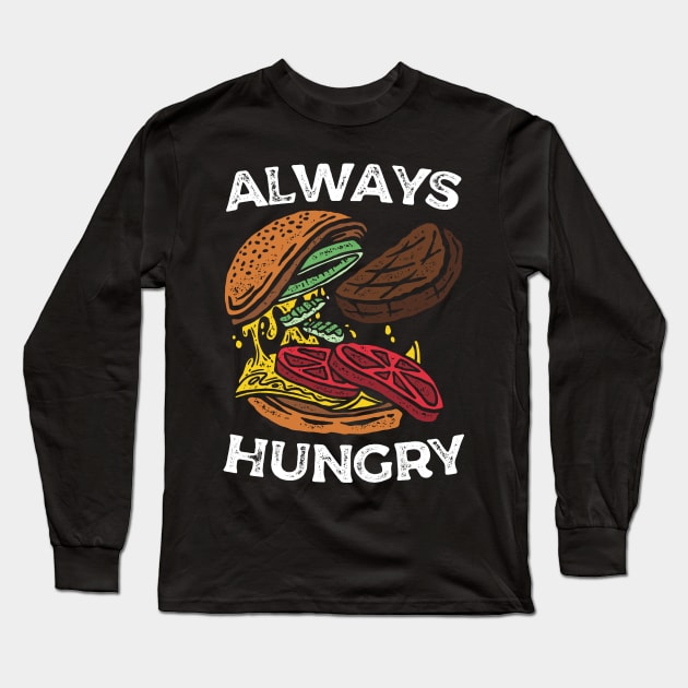 Always Hungry Cheeseburger Long Sleeve T-Shirt by Blazedfalcon